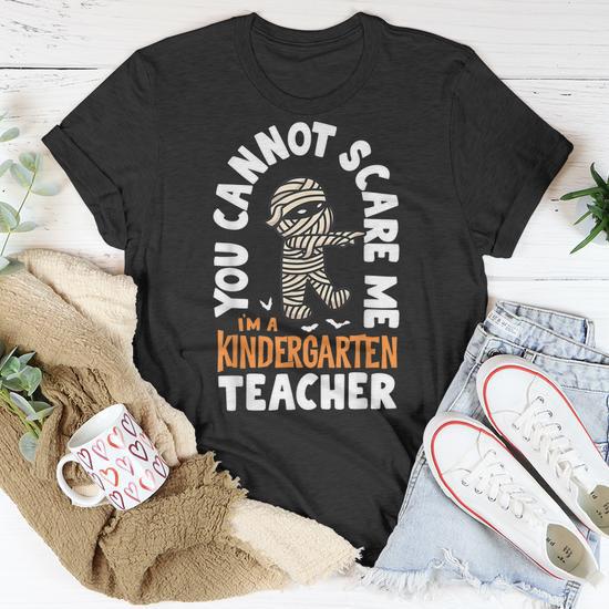 You Cannot Scare Me, I'm a Kindergarten Halloween Teacher T-Shirt, Funny Gift for Teachers