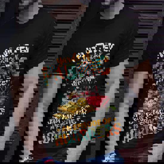 I'm Just A Few Yards Of Fabric T-Shirt