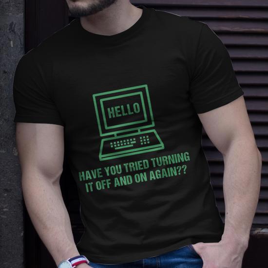 "Have You Tried Turning It Off & On Again?" Funny Men's T-Shirt - IT Tech Support Humor - View #9