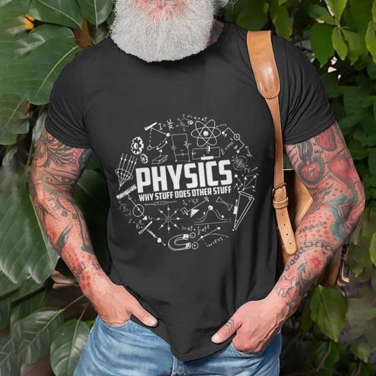 Physics Why Stuff Does Other Stuff Funny Physicists Gift V2 Unisex T Shirt Monsterry CA