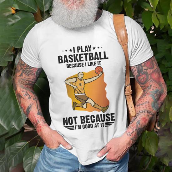 Funny Basketball I Play Basketball Because I Like It Not  display picture 2