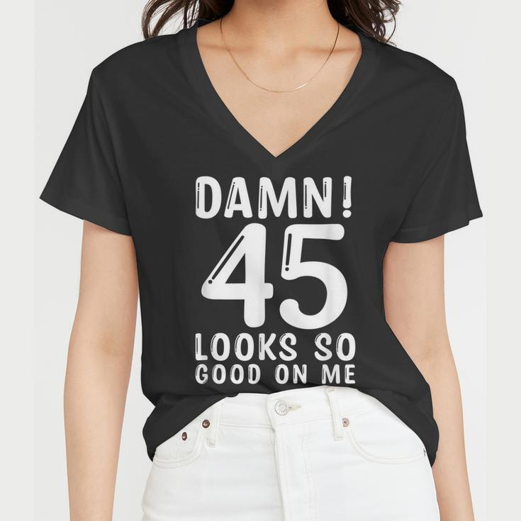 45 Year Old Funny 45Th Birthday Funny Quote 45 Years Women V-Neck T-Shirt