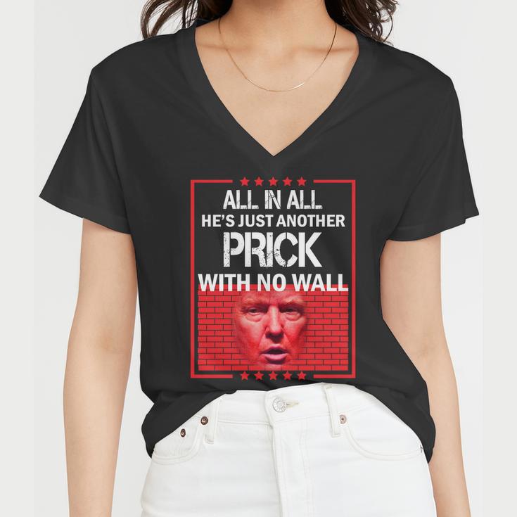 All In All Hes Just Another Prick With No Wall Tshirt Women V-Neck T-Shirt