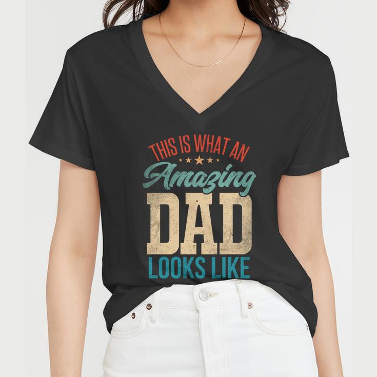 Amazing Daddy Amazing Dad This Is What An Amazing Dad Gift Women V-Neck T-Shirt