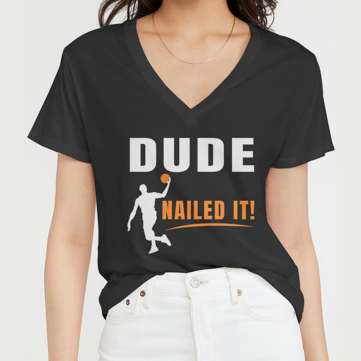 Dude Nailed It Funny Basketball Joke Basketball Player Silhouette Basketball Women V-Neck T-Shirt