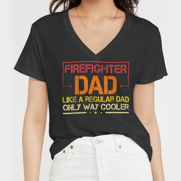 Firefighter Funny Firefighter Dad Like A Regular Dad Fireman Fathers Day Women V-Neck T-Shirt