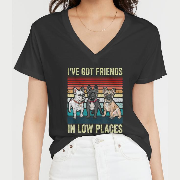 French Bulldog Dog Ive Got Friends In Low Places Funny Dog Women V-Neck T-Shirt