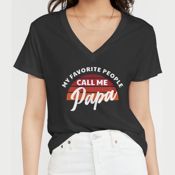 Grandpa Gift My Favorite People Call Me Papa Meaningful Gift Women V-Neck T-Shirt