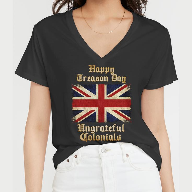 Great Britain Happy Treason Day Ungrateful Colonials Women V-Neck T-Shirt