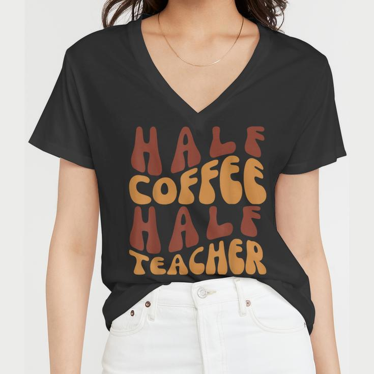 Half Coffee Half Teacher Funny Teacher Inspirational Retro V3 Women V-Neck T-Shirt