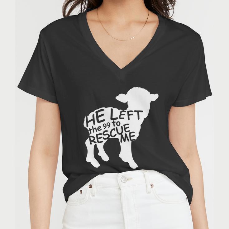 He Left The 99 To Rescue Me Christian Gift Tshirt Women V-Neck T-Shirt