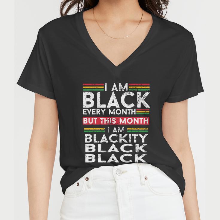 I Am Black Every Month But This Month Im Blackity Black Tshirt Women V-Neck T-Shirt