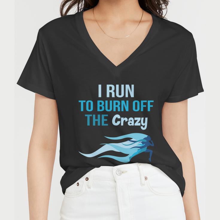 I Run To Burn Off The Crazy Funny Women V-Neck T-Shirt