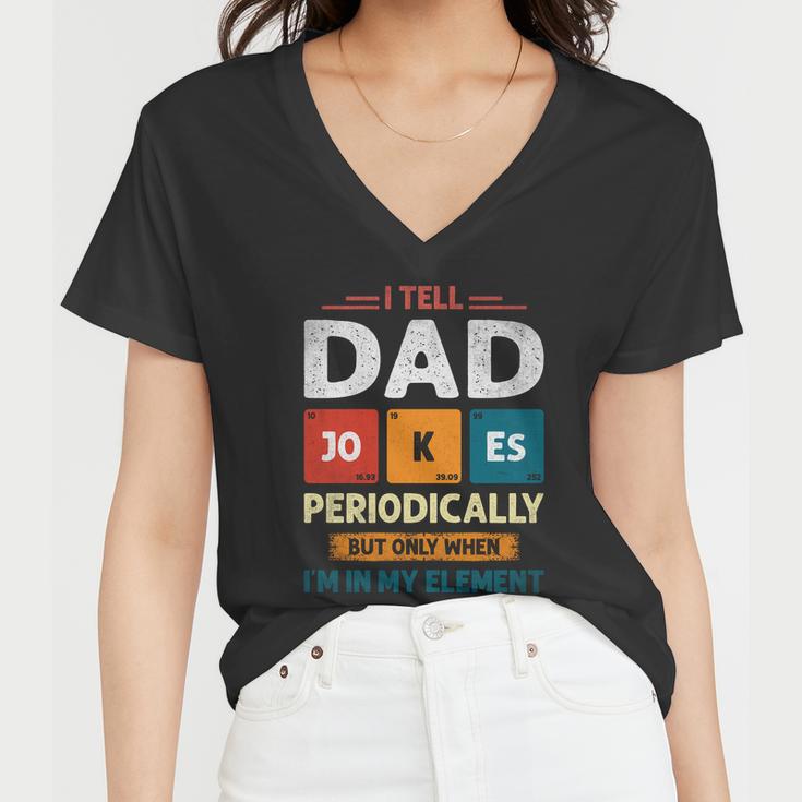 I Tell Dad Jokes Periodically Dad Jokes Shirt Fathers Day Shirt Women V-Neck T-Shirt