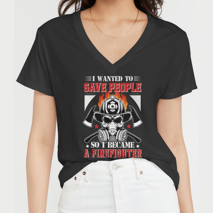 I Wanted To Save People So I Becgame A Firefighter Women V-Neck T-Shirt