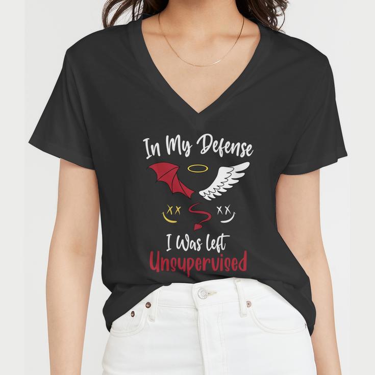 In My Defense I Was Left Unsupervised Gift Women V-Neck T-Shirt