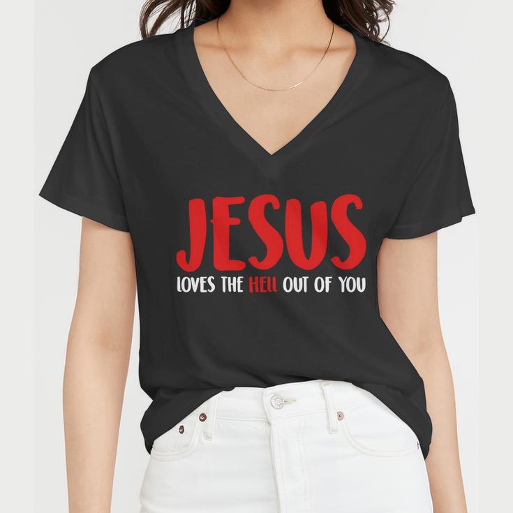 Jesus Loves The Hell Out Of You Women V-Neck T-Shirt