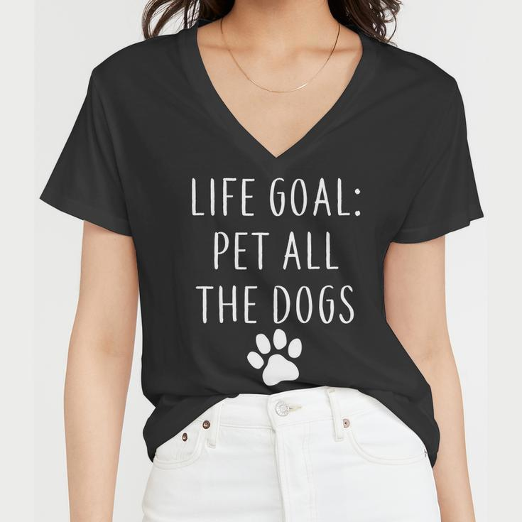 Life Goal Pet All Dogs Funny Tshirt Women V-Neck T-Shirt