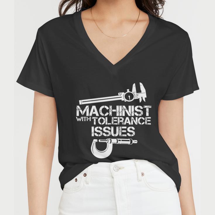 Machinist With Tolerance Issues Funny Machinist Funny Gift Women V-Neck T-Shirt