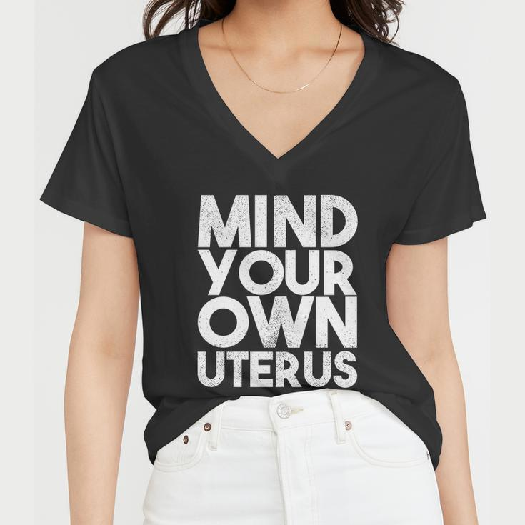 Mind Your Own Uterus Pro Choice Feminist Womens Rights Great Gift Women V-Neck T-Shirt