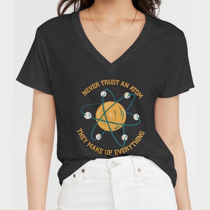 Never Trust An Atom Science Gift Women V-Neck T-Shirt