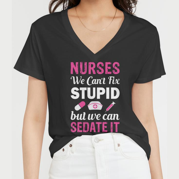 Nurses We Cant Fix Stupid But We Can Sedate It Women V-Neck T-Shirt