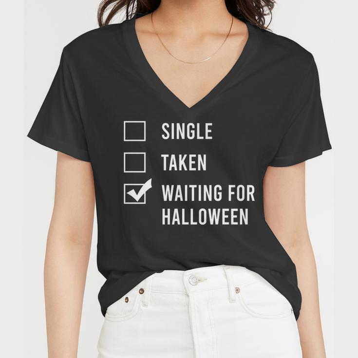 Single Taken Waiting For Halloween Spend All Year Women V-Neck T-Shirt