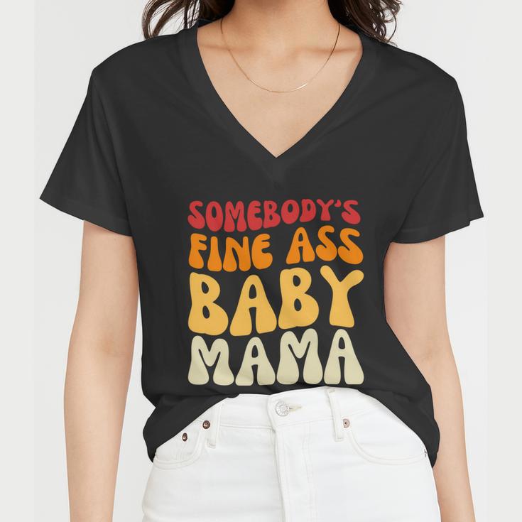 Somebodys Fine Ass Baby Mama Funny Mom Saying Cute Mom Women V-Neck T-Shirt