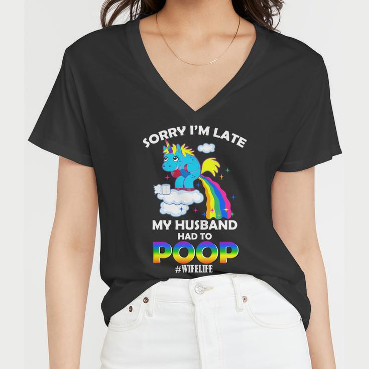 Sorry Im Late My Husband Had To Poop Women V-Neck T-Shirt