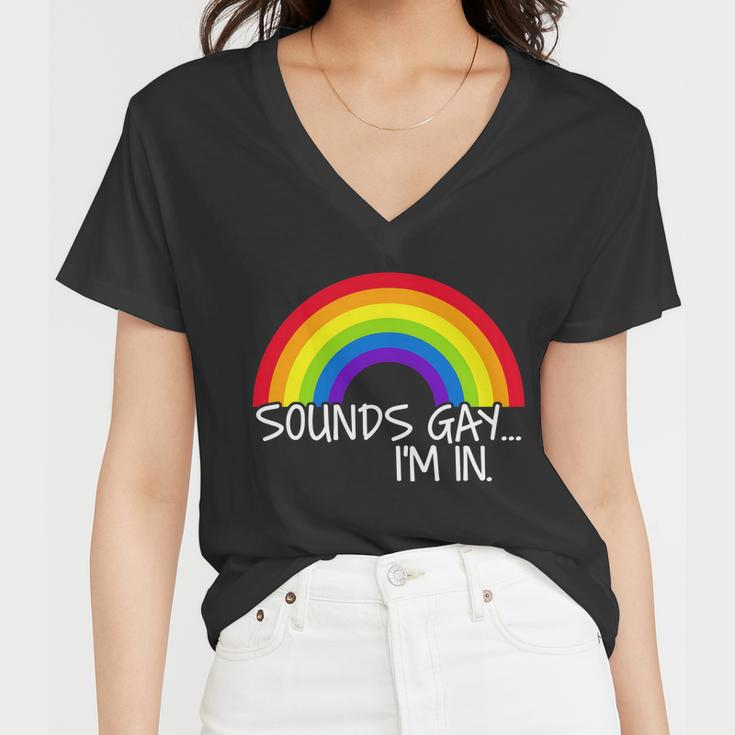 Sounds Gay Im In Funny Lgbt Tshirt Women V-Neck T-Shirt