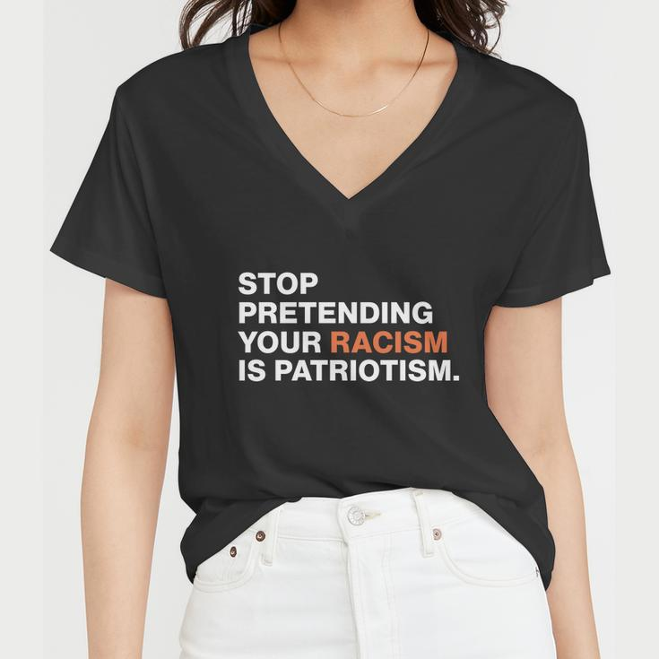 Stop Pretending Your Racism Is Patriotism V3 Women V-Neck T-Shirt