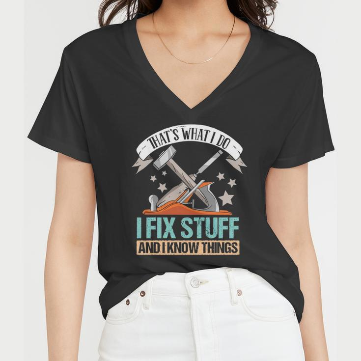 That&8217S What I Do I Fix Stuff And I Know Things Carpenter Women V-Neck T-Shirt