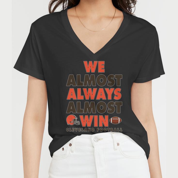 We Almost Always Almost Win Cleveland Football Tshirt Women V-Neck T-Shirt