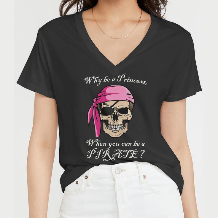 Why Be A Princess When You Can Be A Pirate Tshirt Women V-Neck T-Shirt