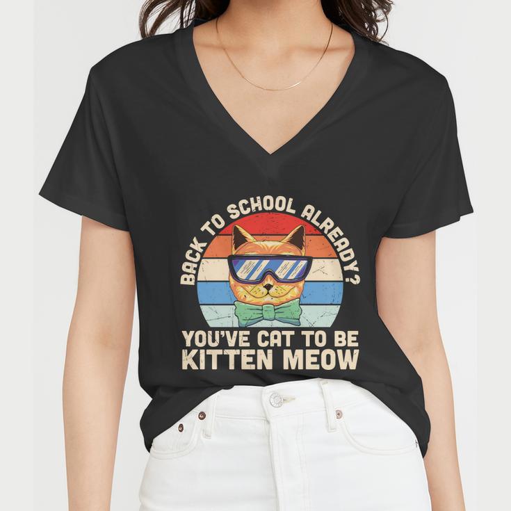 Youve Cat To Be Kitten Meow Back To School First Day Of School Women V-Neck T-Shirt