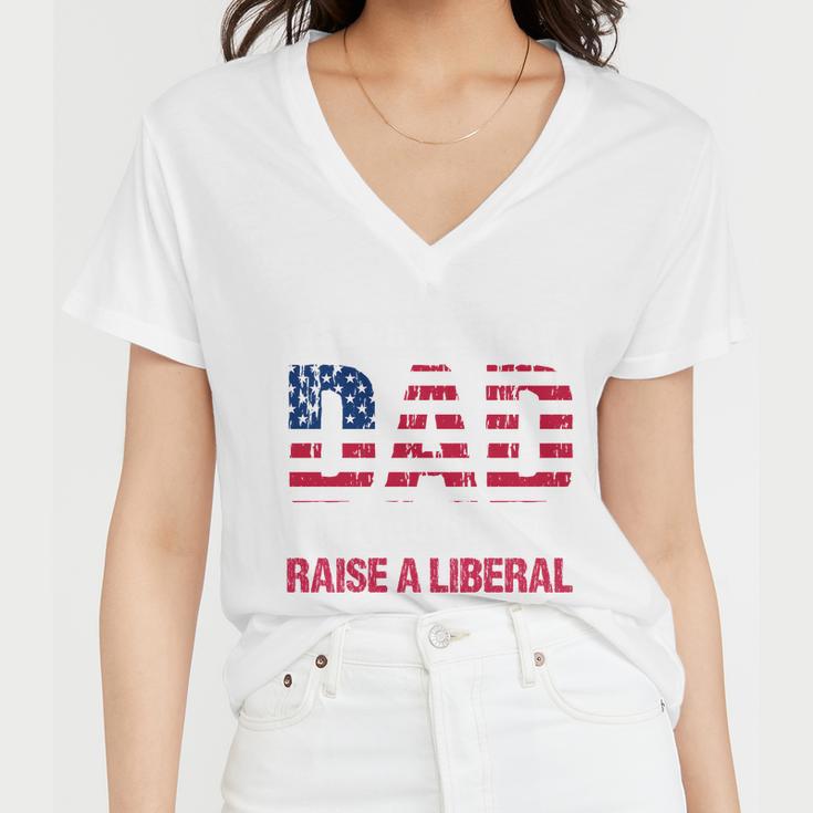 Conservative Dad Trying Not To Raise A Liberal Tshirt Women V-Neck T-Shirt