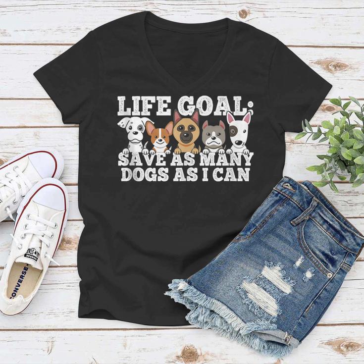 Life Goal - Save As Many Dogs As I Can - Rescuer Dog Rescue  Women V-Neck T-Shirt