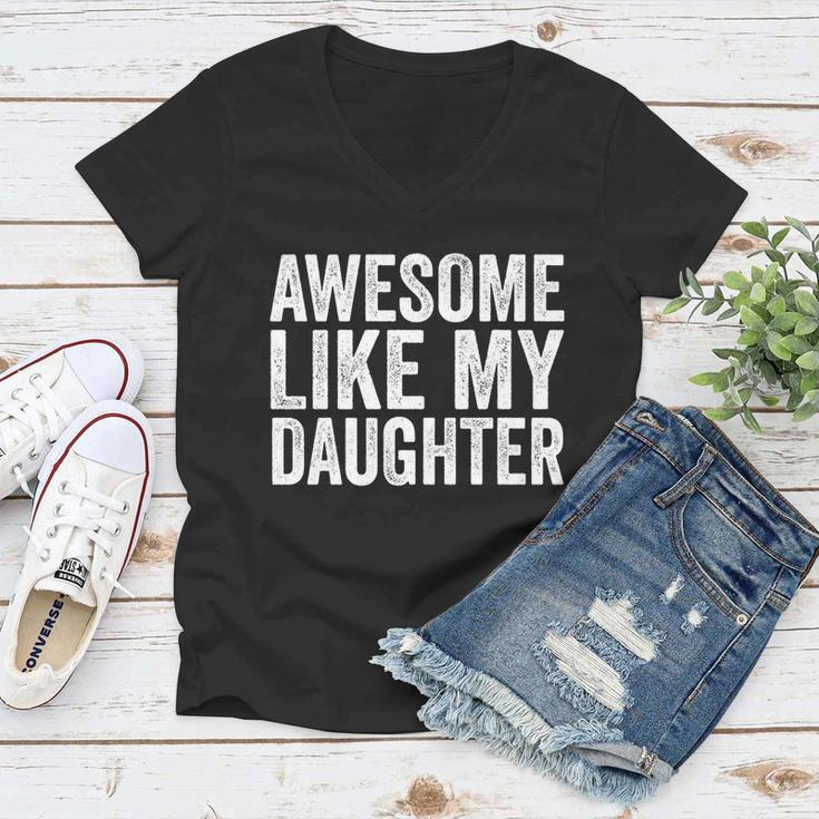 Fathers Day Tee Awesome Like My Daughter Funny Fathers Day Funny Gift Women V-Neck T-Shirt