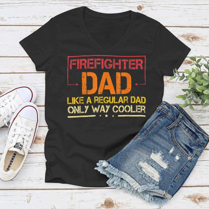 Firefighter Funny Firefighter Dad Like A Regular Dad Fireman Fathers Day V2 Women V-Neck T-Shirt