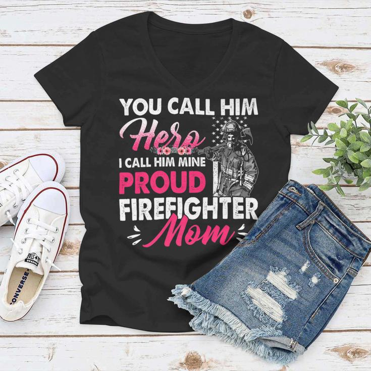 Firefighter You Call Him Hero I Call Him Mine Proud Firefighter Mom Women V-Neck T-Shirt