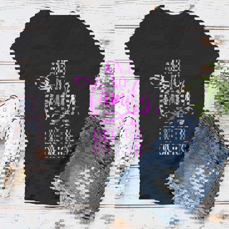 Funny Aint No Family Like The One I Got For Family Women V-Neck T-Shirt