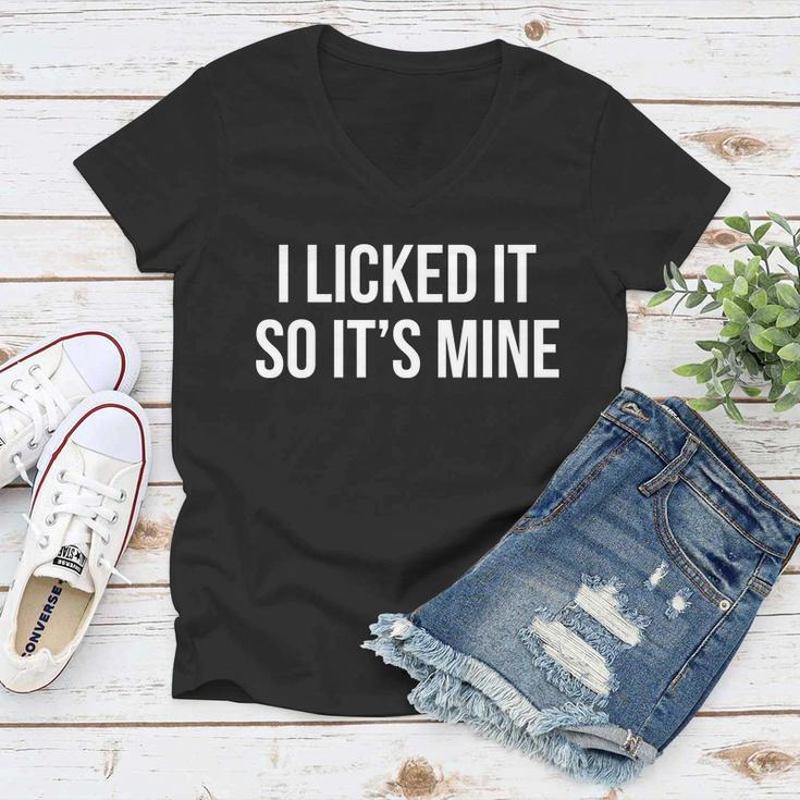 Funny - I Licked It So Its Mine Tshirt Women V-Neck T-Shirt