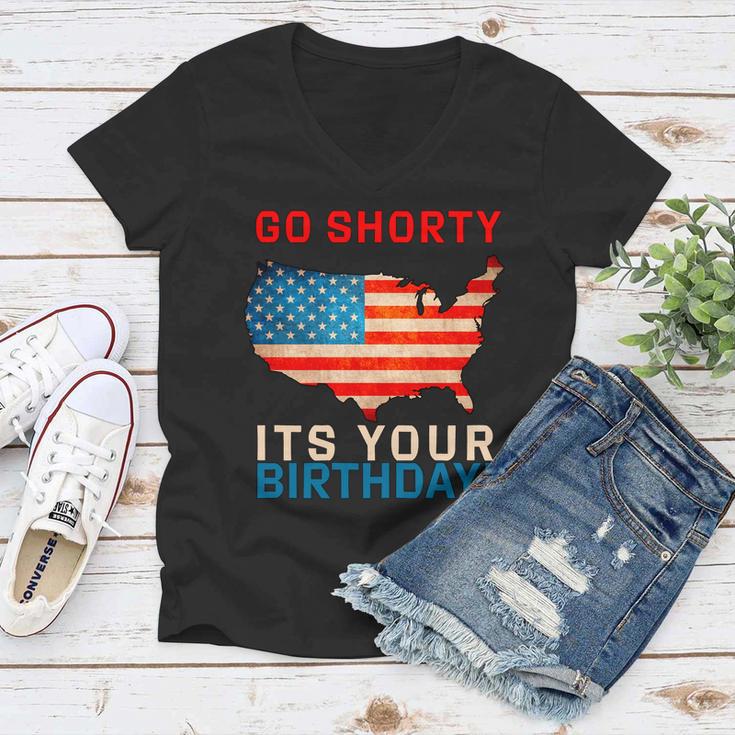 Go Shorty Its Your Birthday America 4Th Of July Women V-Neck T-Shirt