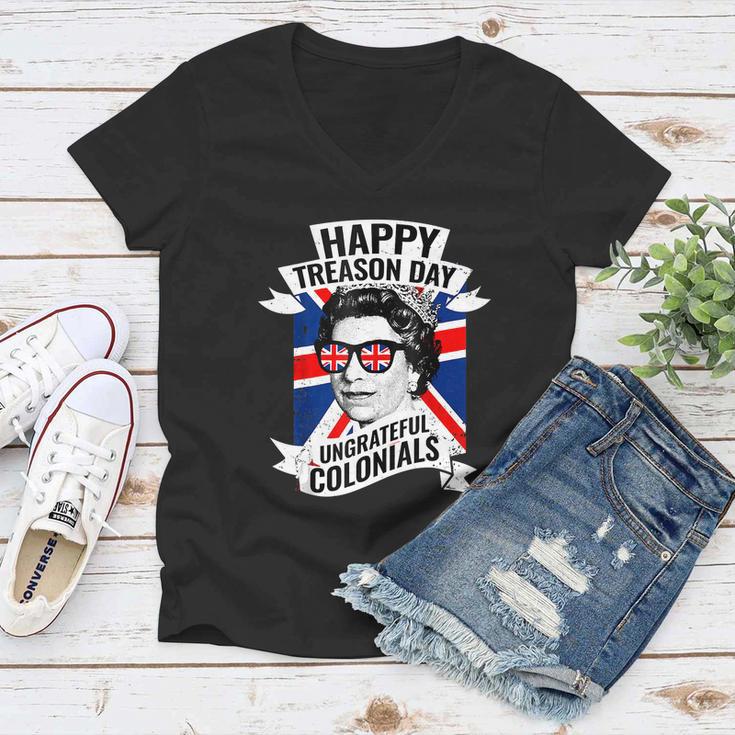 Happy Treason Day Ungrateful Colonials Funny 4Th Of July Women V-Neck T-Shirt