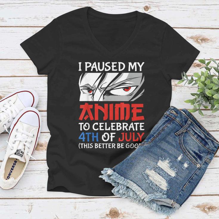 I Paused My Anime To Celebrate 4Th Of July Funny 4Th Of July Women V-Neck T-Shirt