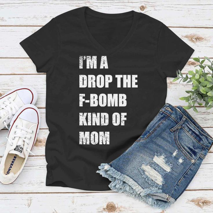 Im A Drop The F-Bomb Kind Of Mom Women V-Neck T-Shirt