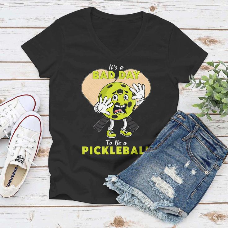 Its A Bad Day To Be A Pickleball Funny Women V-Neck T-Shirt