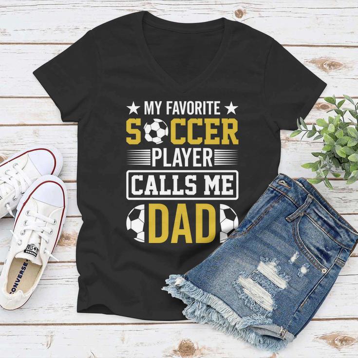 My Favorite Soccer Player Calls Me Dad Women V-Neck T-Shirt