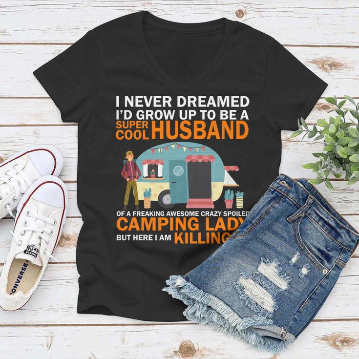 Never Dreamed Id Grow Up To Be A Super Cool Camping Husband Women V-Neck T-Shirt