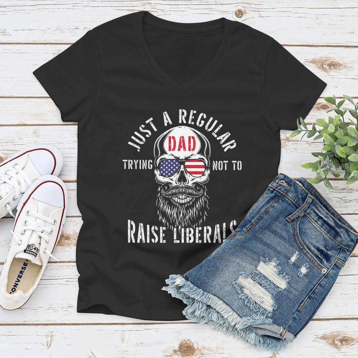 Republican Just A Regular Dad Trying Not To Raise Liberals Gift Tshirt Women V-Neck T-Shirt